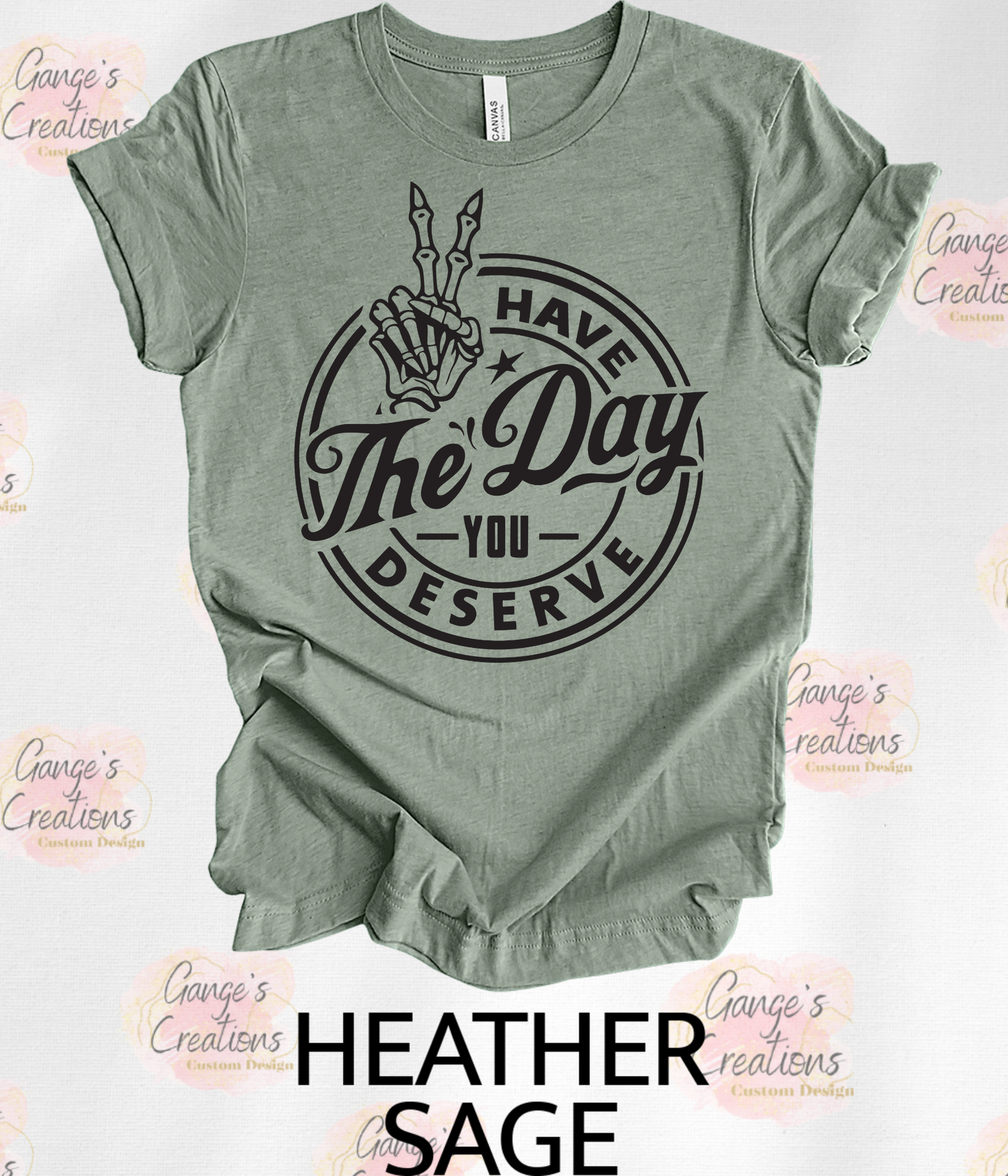 Have a Day you deserve T-shirt