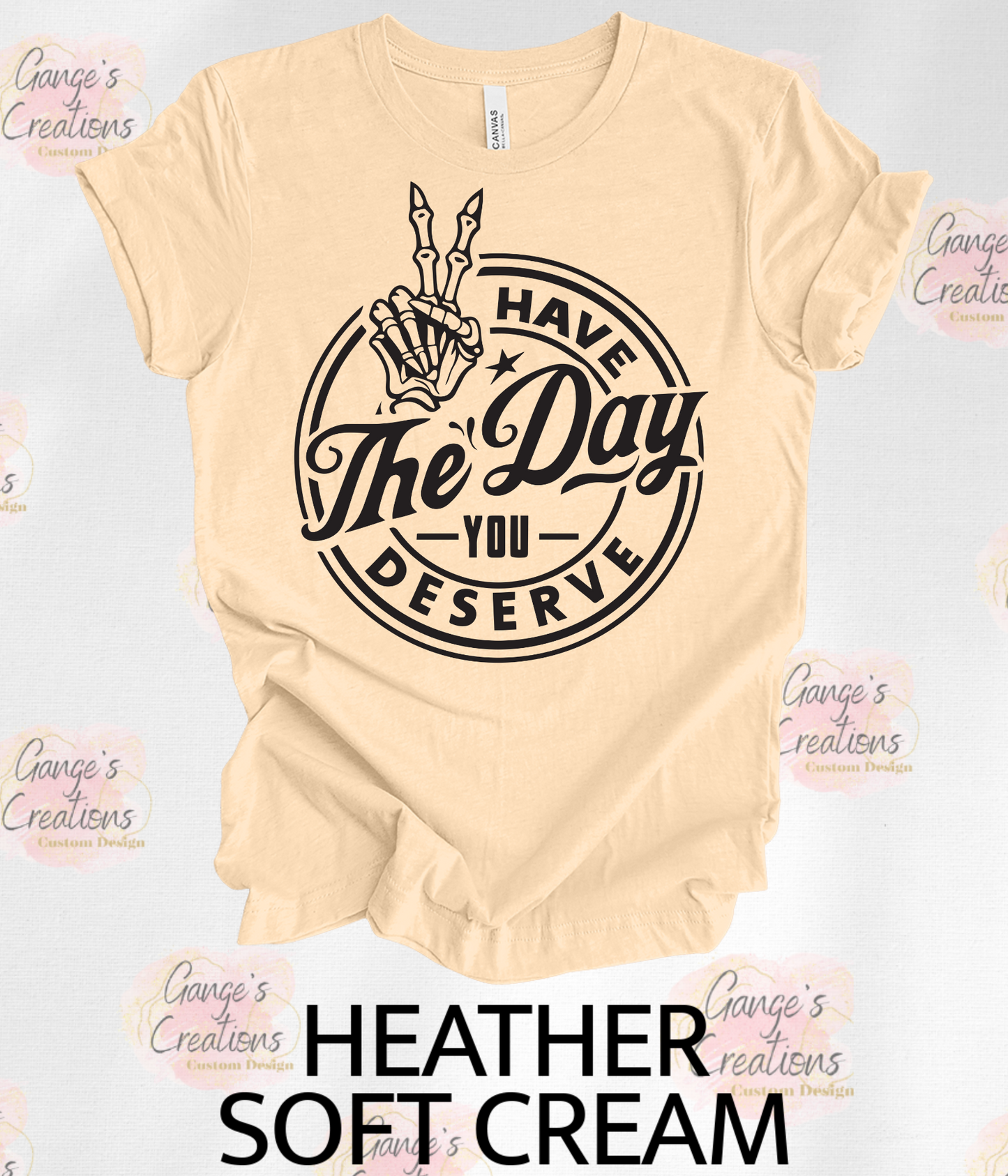 Have a Day you deserve T-shirt