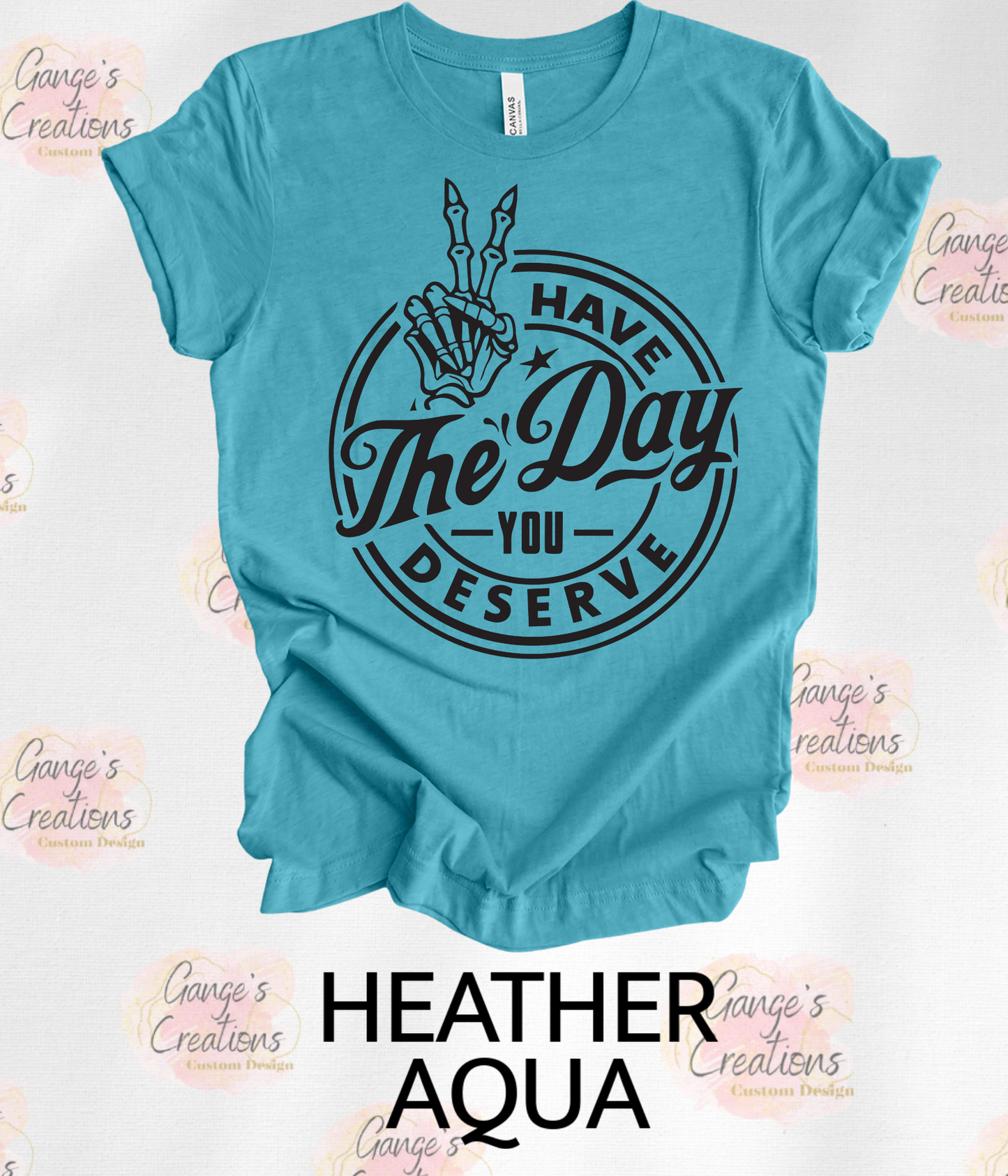 Have a Day you deserve T-shirt