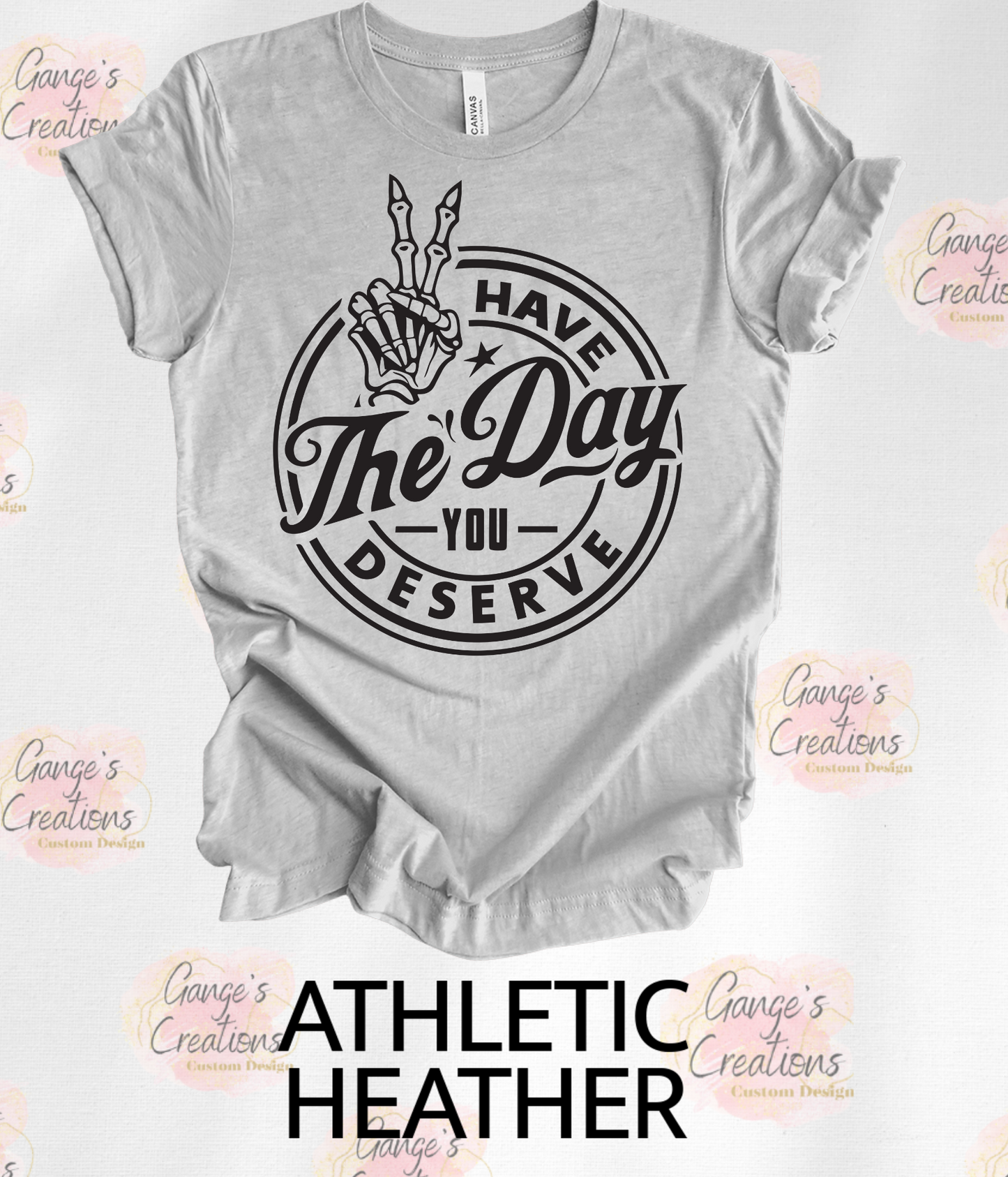 Have a Day you deserve T-shirt