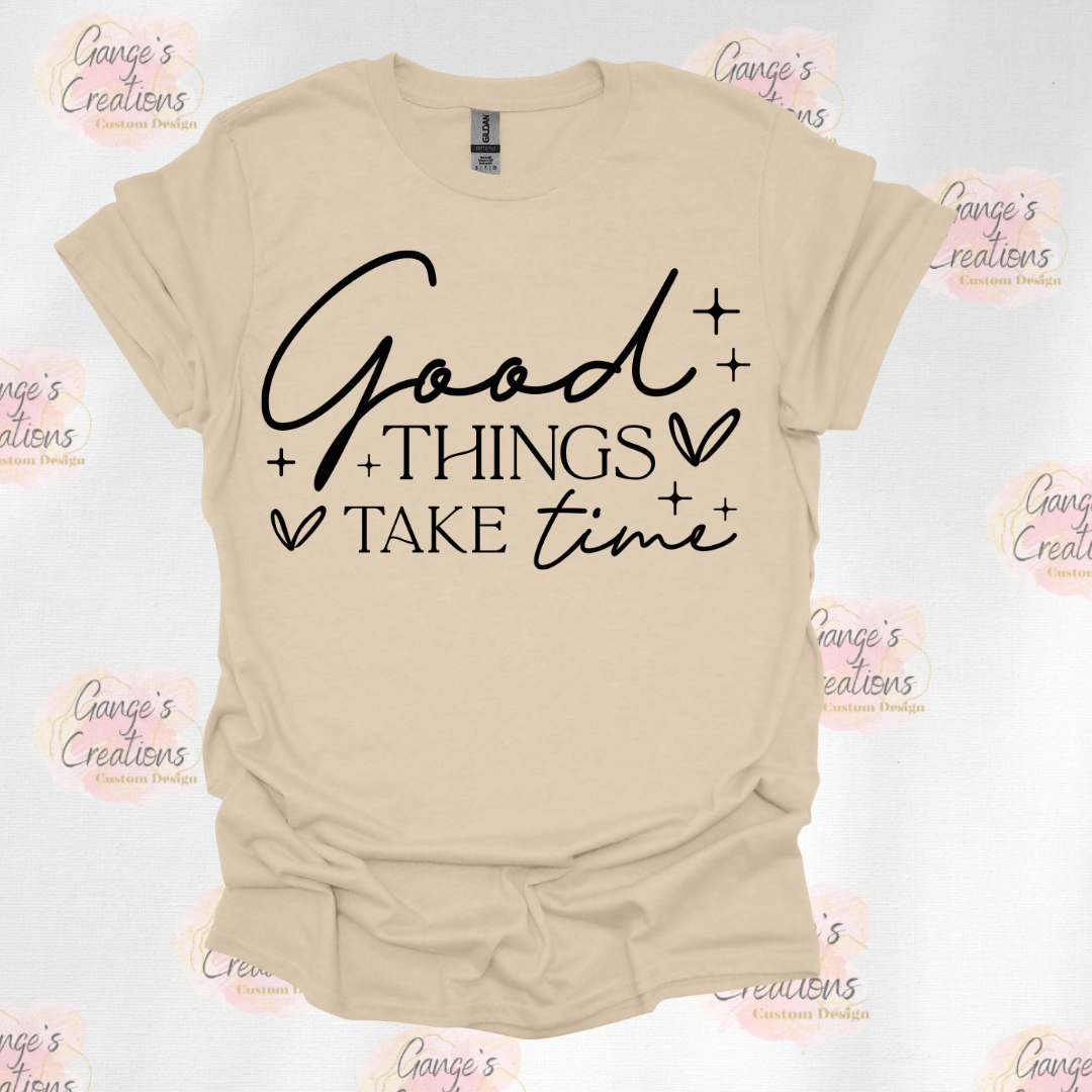 Good things take time T-shirt