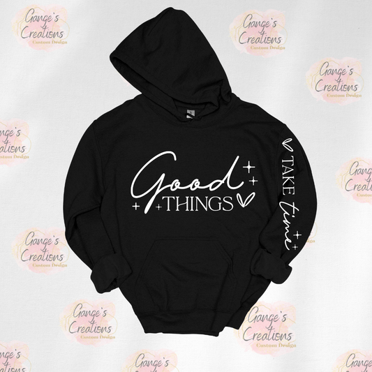 Good thigs take time hoodie