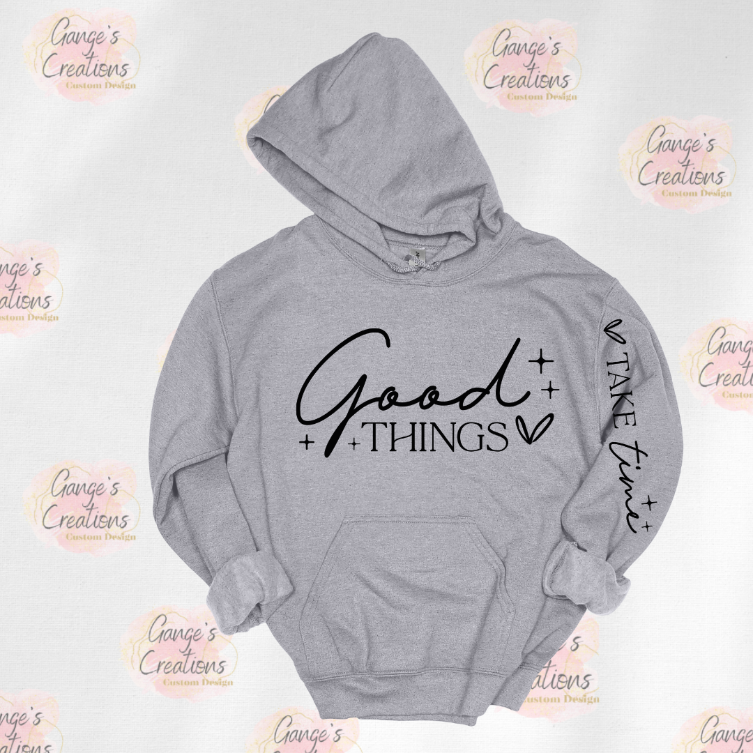 Good things take time  hoodie