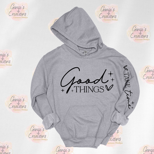 Good things take time  hoodie